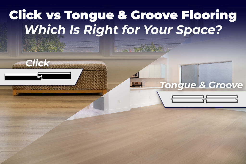 Click vs Tongue & Groove Flooring: Which is Right for Your Space?