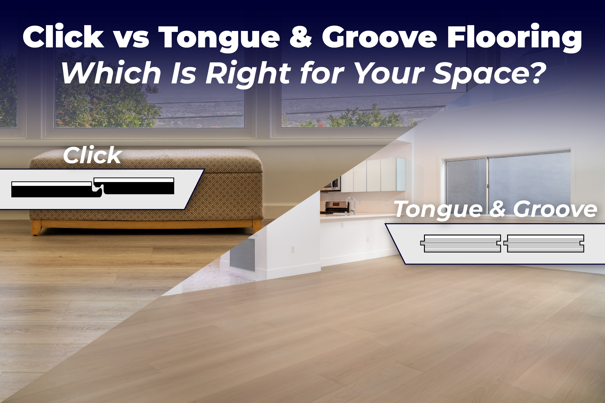 Click vs Tongue & Groove Flooring: Which is Right for Your Space?